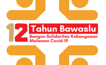 PERINGATAN HARI ULANG TAHUN BAWASLU KE-12